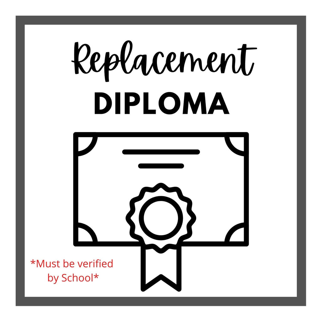 Replacement Diploma - MUST BE APPROVED BY YOUR SCHOOL